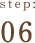 step: 06
