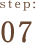 step: 07